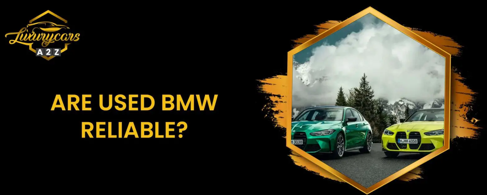 Ovatko käytetyt BMW:t luotettavia?
