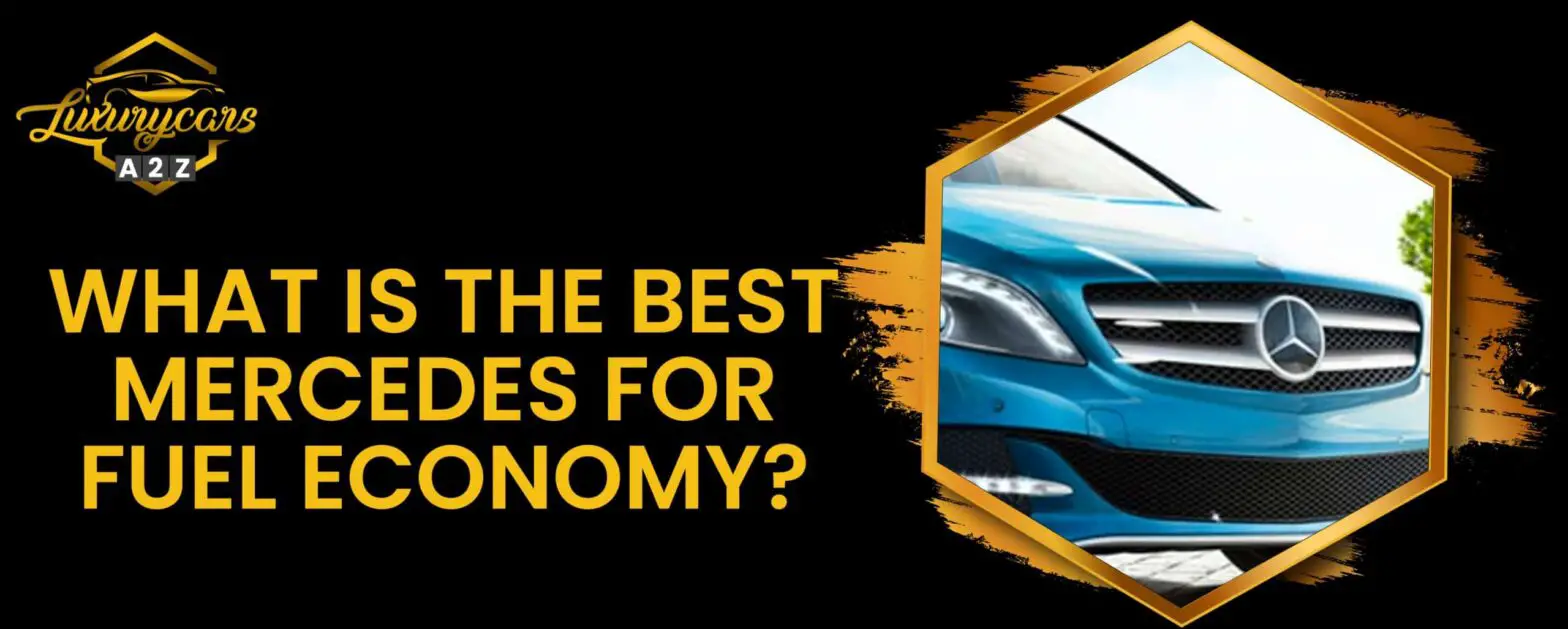 Mikä on polttoainetaloudeltaan paras Mercedes?