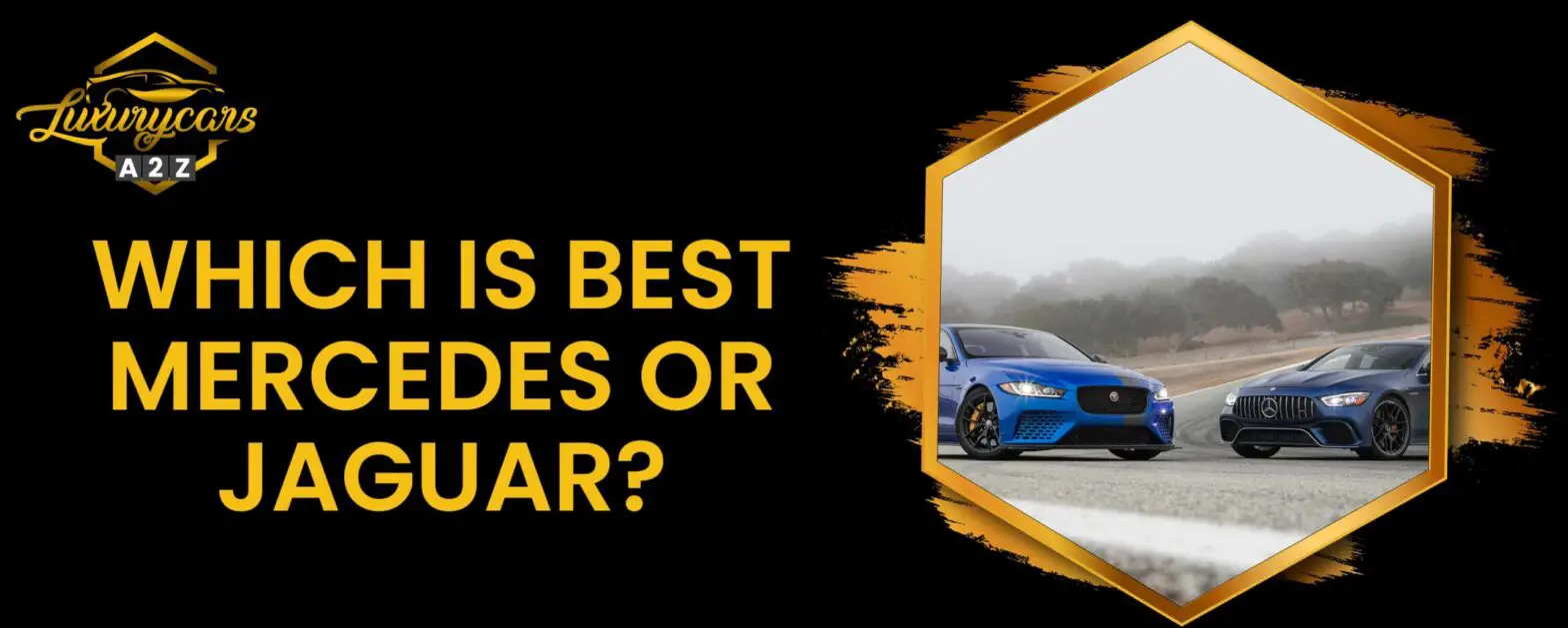 Kumpi on parempi, Mercedes vai Jaguar?