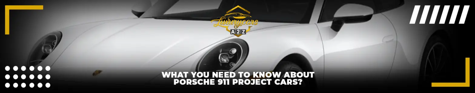Mitä sinun on tiedettävä Porsche 911 -projektiautoista