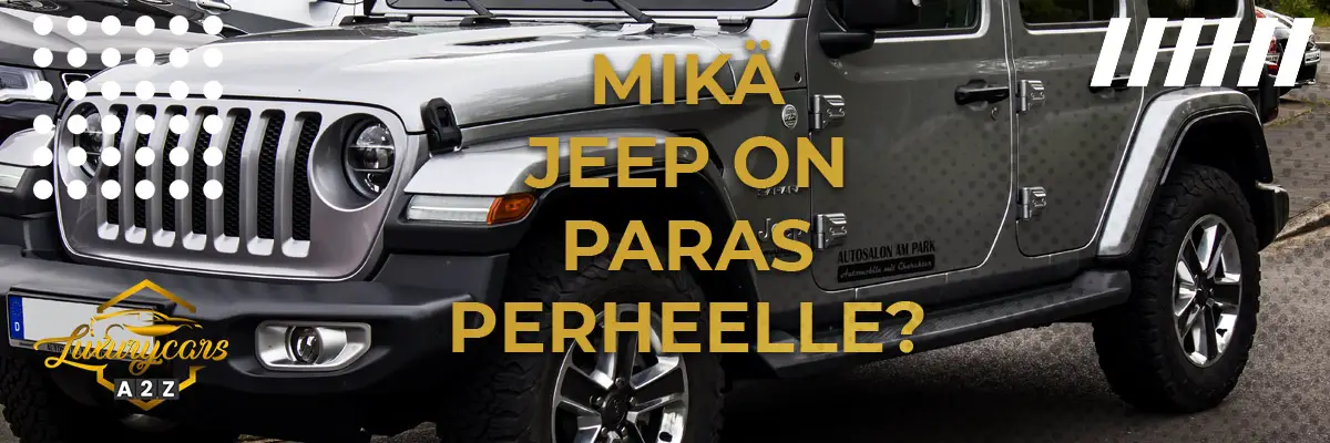 Mikä Jeep on paras perheelle?