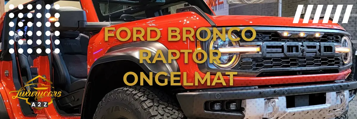 Ford Bronco Raptor ongelmat
