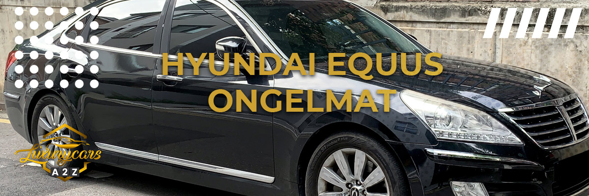 Hyundai Equus yleiset ongelmat